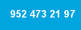 952 473 21 97